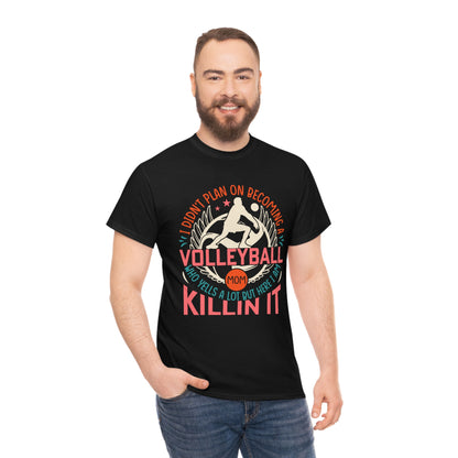 Volleyball Mom - Killin It - Unisex Heavy Cotton Tee