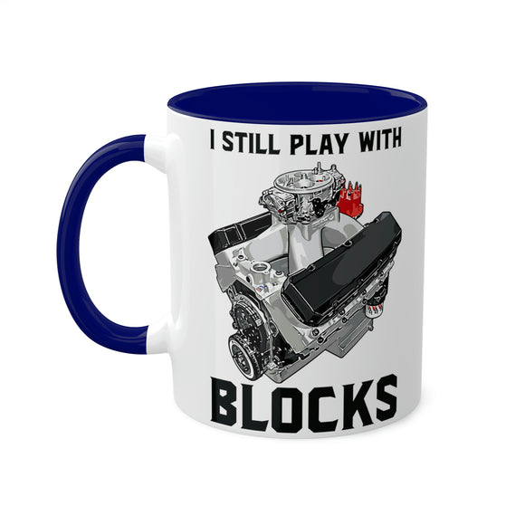 I Still Play With Blocks v1 - Colorful Mugs, 11oz