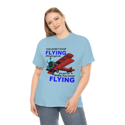 You Don't Stop Flying When You Get Old - Unisex Heavy Cotton Tee