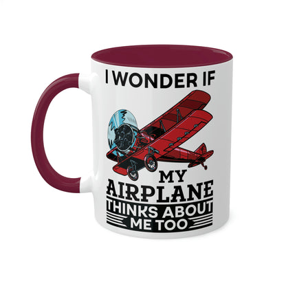 I Wonder If My Airplane Thinks About Me Too - Colorful Mugs, 11oz