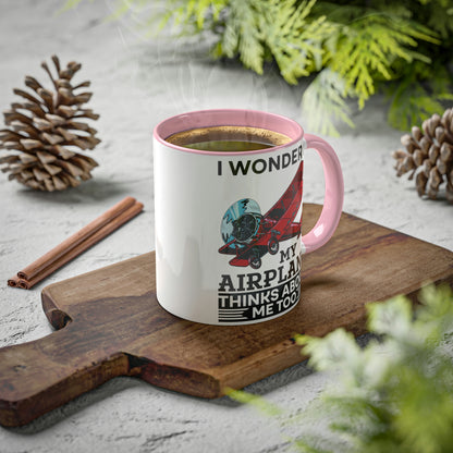 I Wonder If My Airplane Thinks About Me Too - Colorful Mugs, 11oz