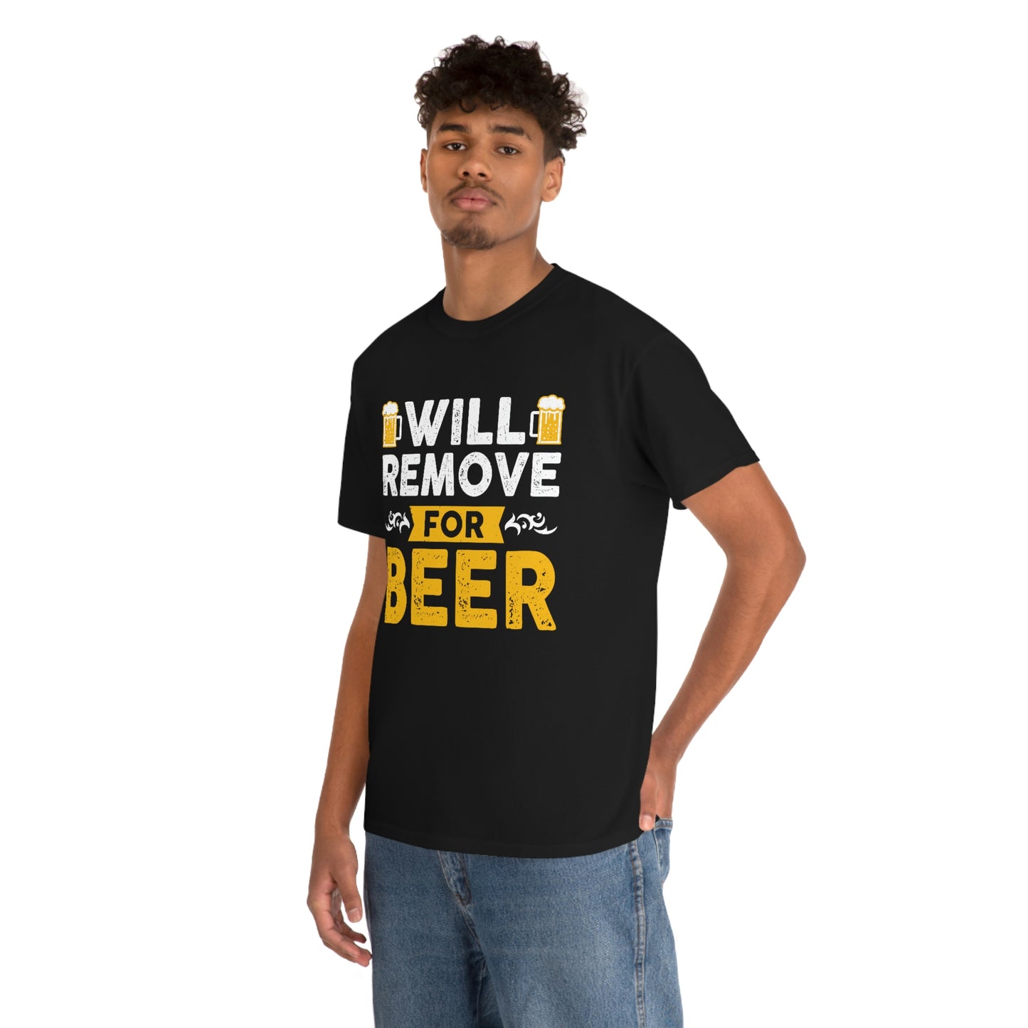 Will Remove For Beer - Unisex Heavy Cotton Tee