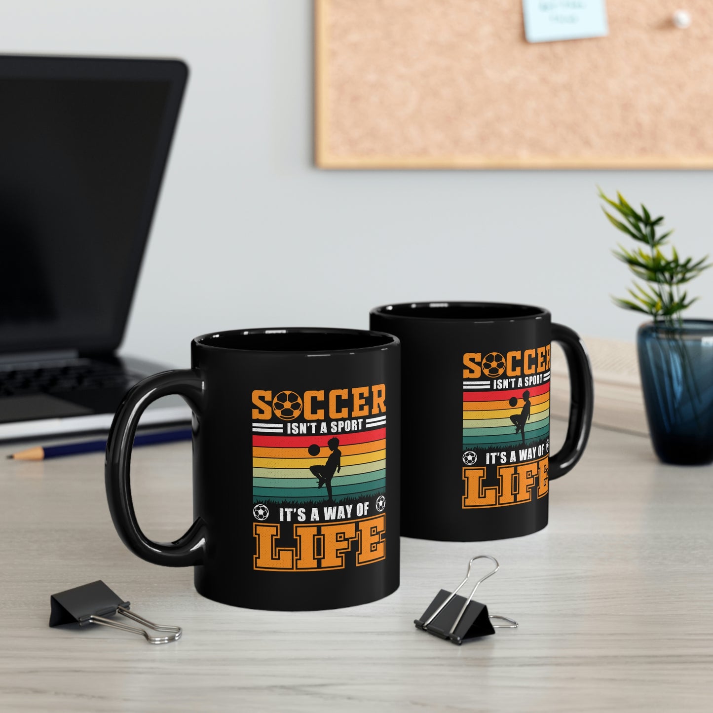 Soccer Isn't A Sport, It's A Way Of Life - 11oz Black Mug