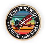 I Still Play With Vintage Airplanes - Circle - Wall Clock