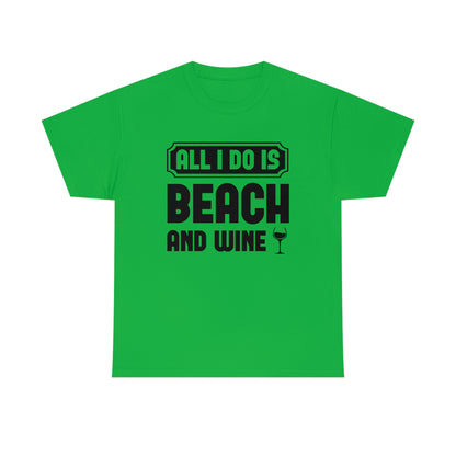 All I Do Is Beach And Wine - Black - Unisex Heavy Cotton Tee