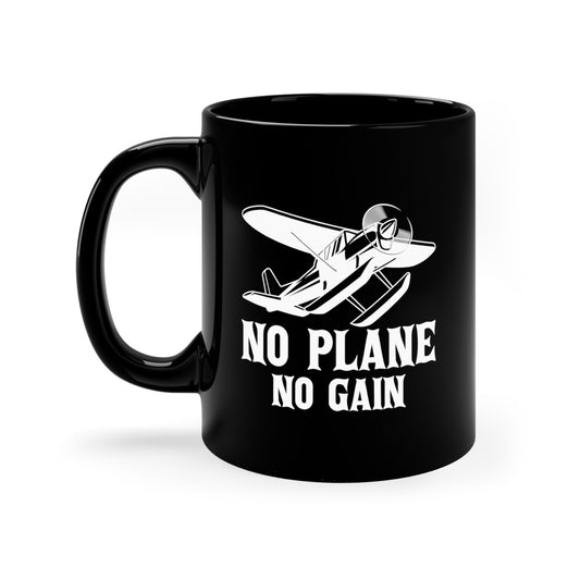 No Plane No Gain - 11oz Black Mug