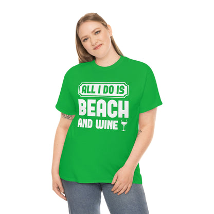 All I Do Is Beach And Wine - White - Unisex Heavy Cotton Tee