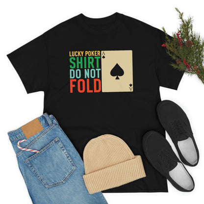 Lucky Poker Shirt, Do Not Fold - Unisex Heavy Cotton Tee