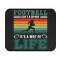 Football Isn't A Sport, It's A Way Of Life - Mouse Pad (Rectangle)