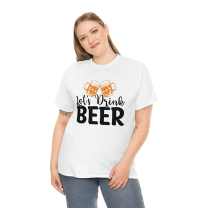 Let's Drink Beer - Unisex Heavy Cotton Tee