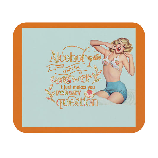 Alcohol Not The Answer - Mouse Pad (Rectangle)