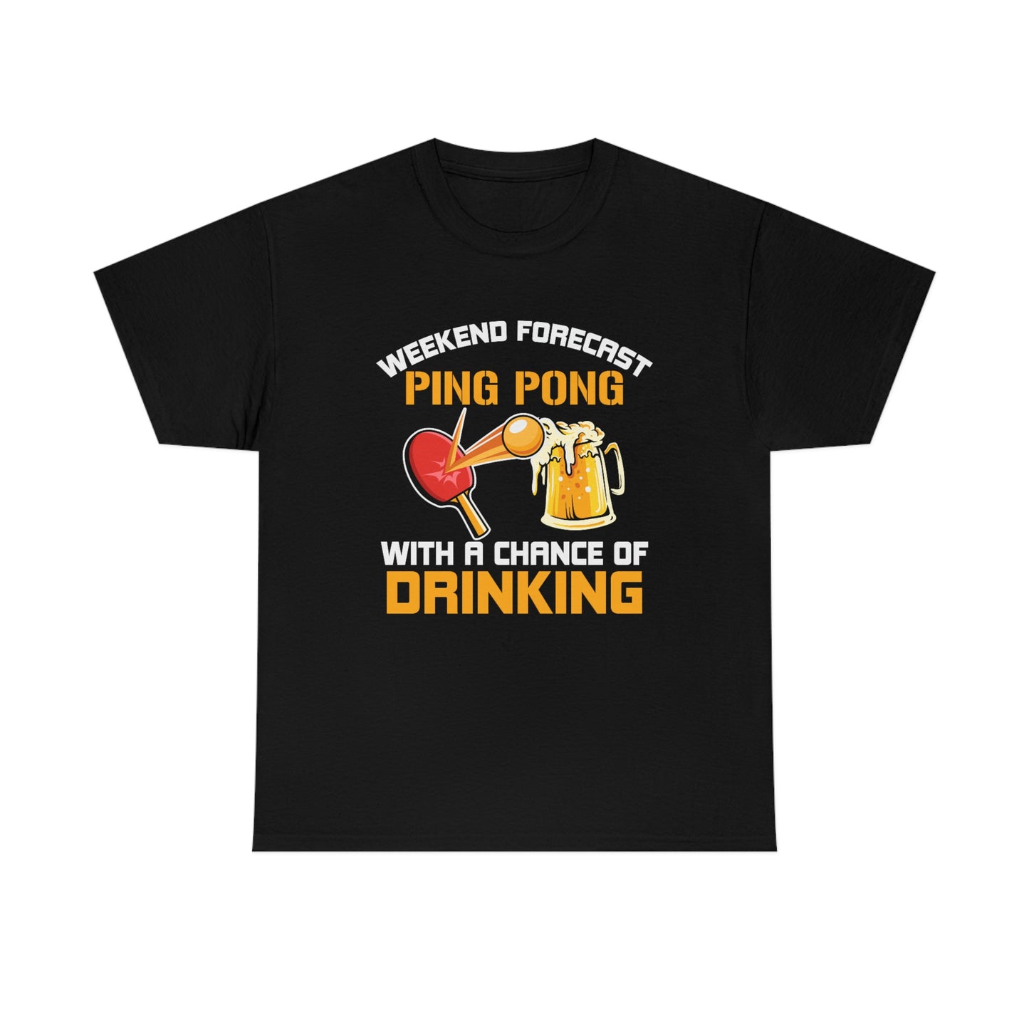 Ping Pong With A Chance Of Drinking - Unisex Heavy Cotton Tee