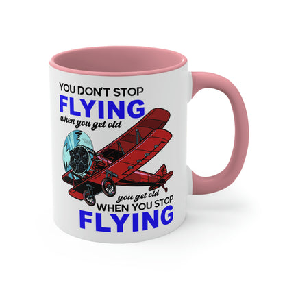 You Don't Stop Flying When You Get Old - Accent Coffee Mug, 11oz