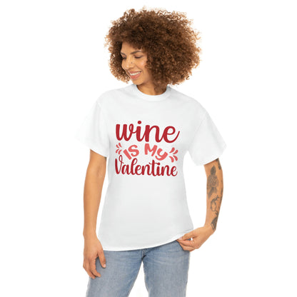 Wine Is My Valentine - Unisex Heavy Cotton Tee