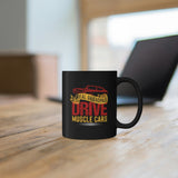 Real Grandpas Drive Muscle Cars - 11oz Black Mug