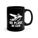 No Plane No Gain - 11oz Black Mug