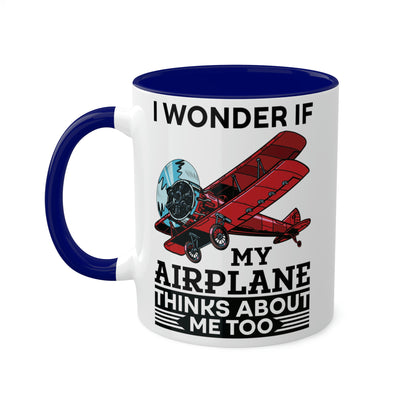 I Wonder If My Airplane Thinks About Me Too - Colorful Mugs, 11oz