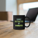 Easily Distracted By Donuts - 11oz Black Mug