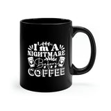 I'm A Nightmare Before Coffee - 11oz Black Mug