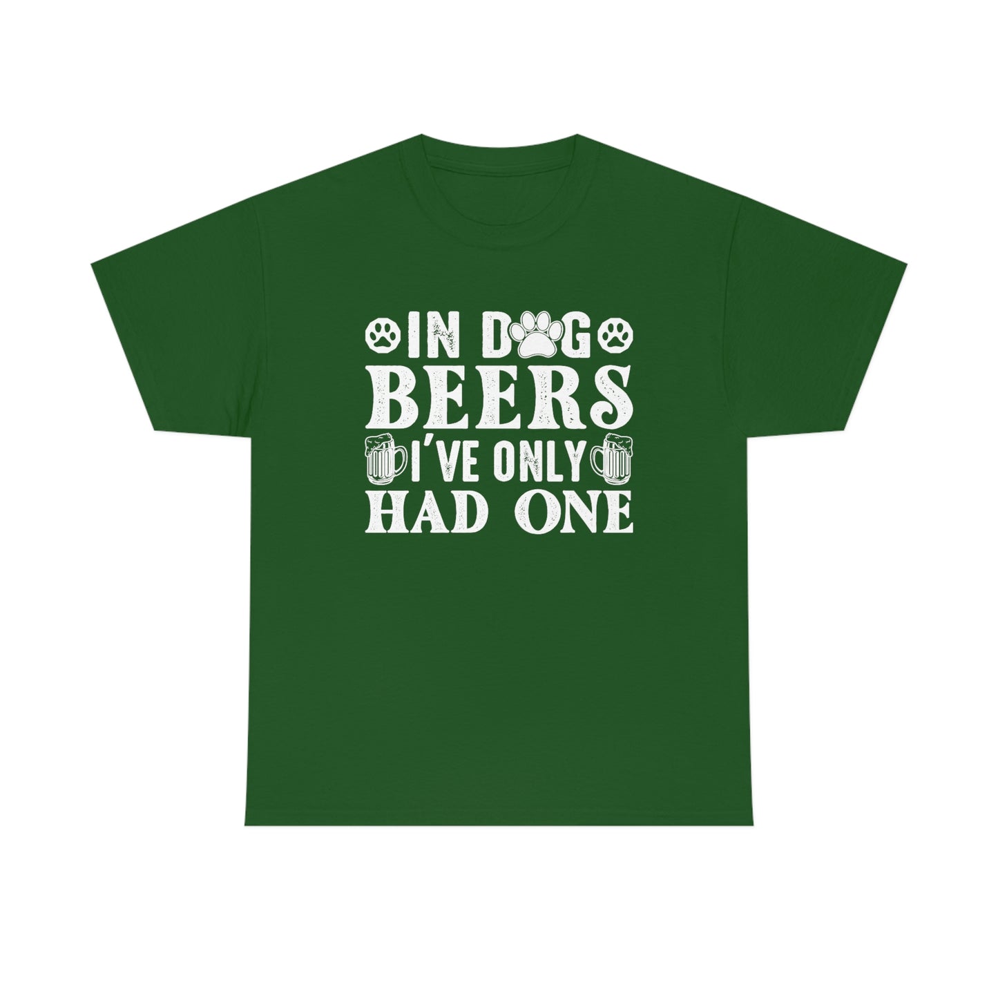 In Dog Beers, I've Only Had One - White - Unisex Heavy Cotton Tee