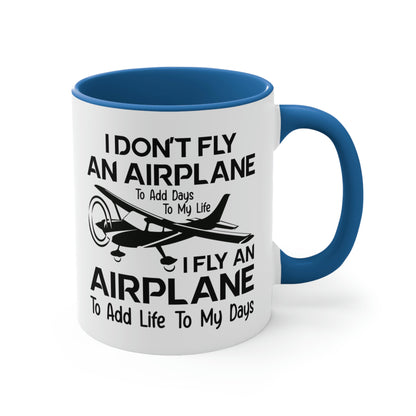 Fly An Airplane To Add Life To My Days - Black - Accent Coffee Mug, 11oz