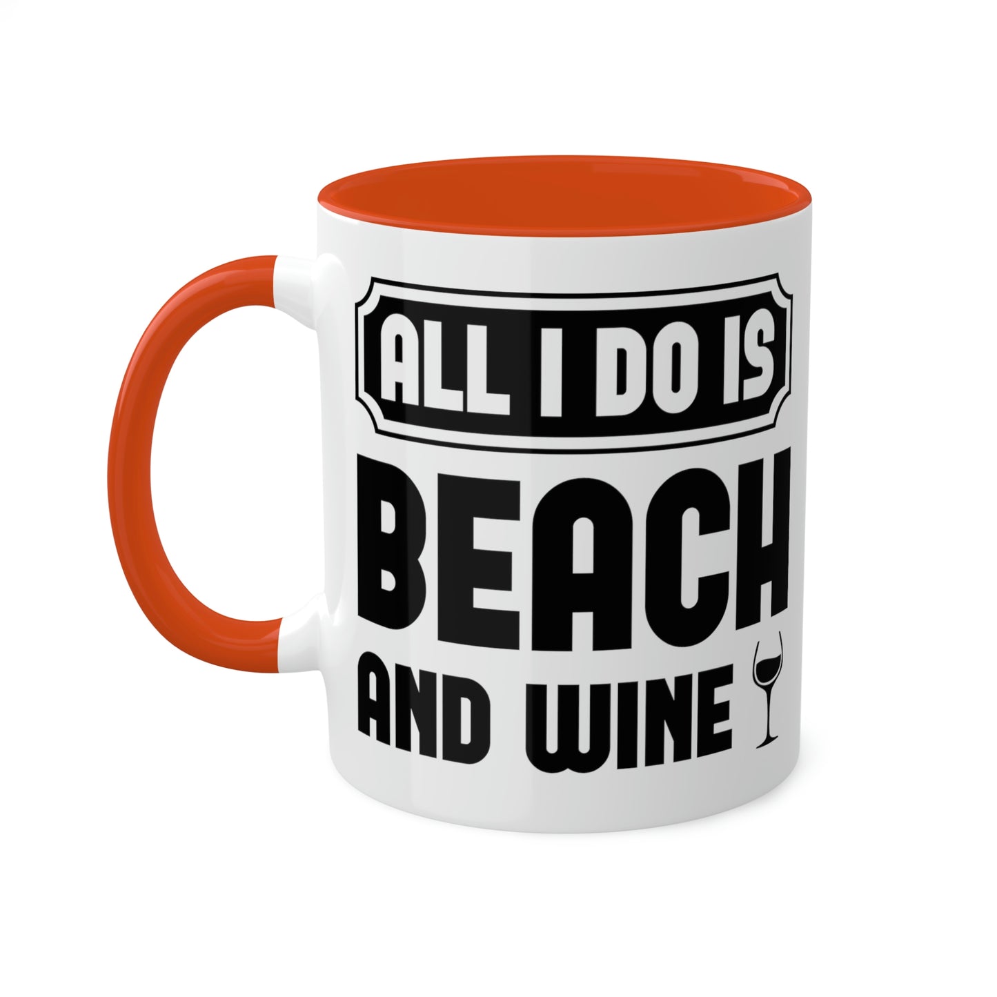 All I Do Is Beach And Wine - Black - Colorful Mugs, 11oz