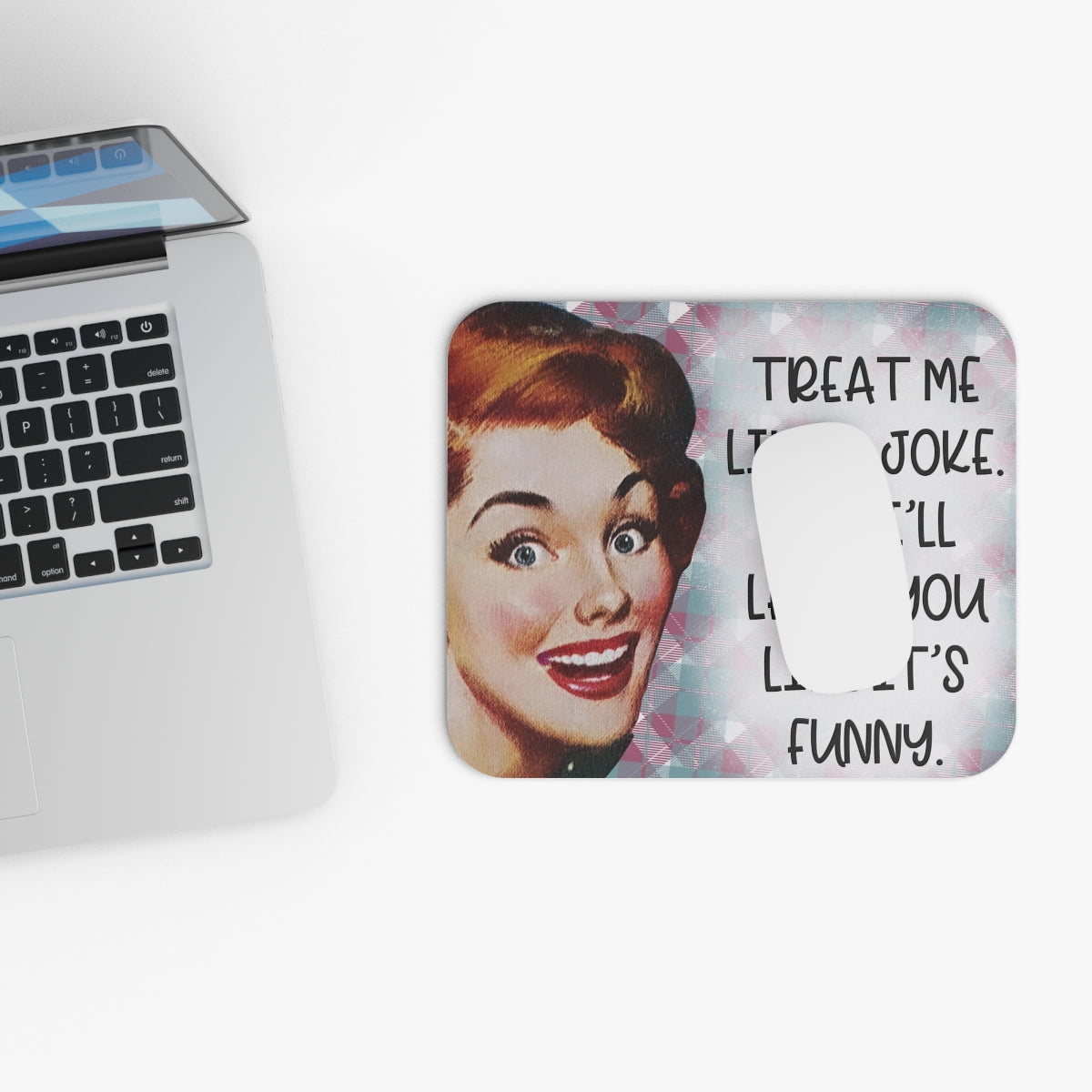 Treat Me Like A Joke, And I'll Leave You Like It's Funny - Mouse Pad (Rectangle)