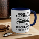 Fly An Airplane To Add Life To My Days - Black - Accent Coffee Mug, 11oz