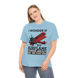 I Wonder If My Airplane Thinks About Me Too - Unisex Heavy Cotton Tee