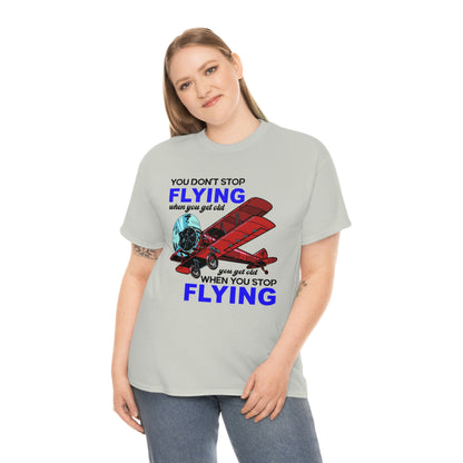 You Don't Stop Flying When You Get Old - Unisex Heavy Cotton Tee