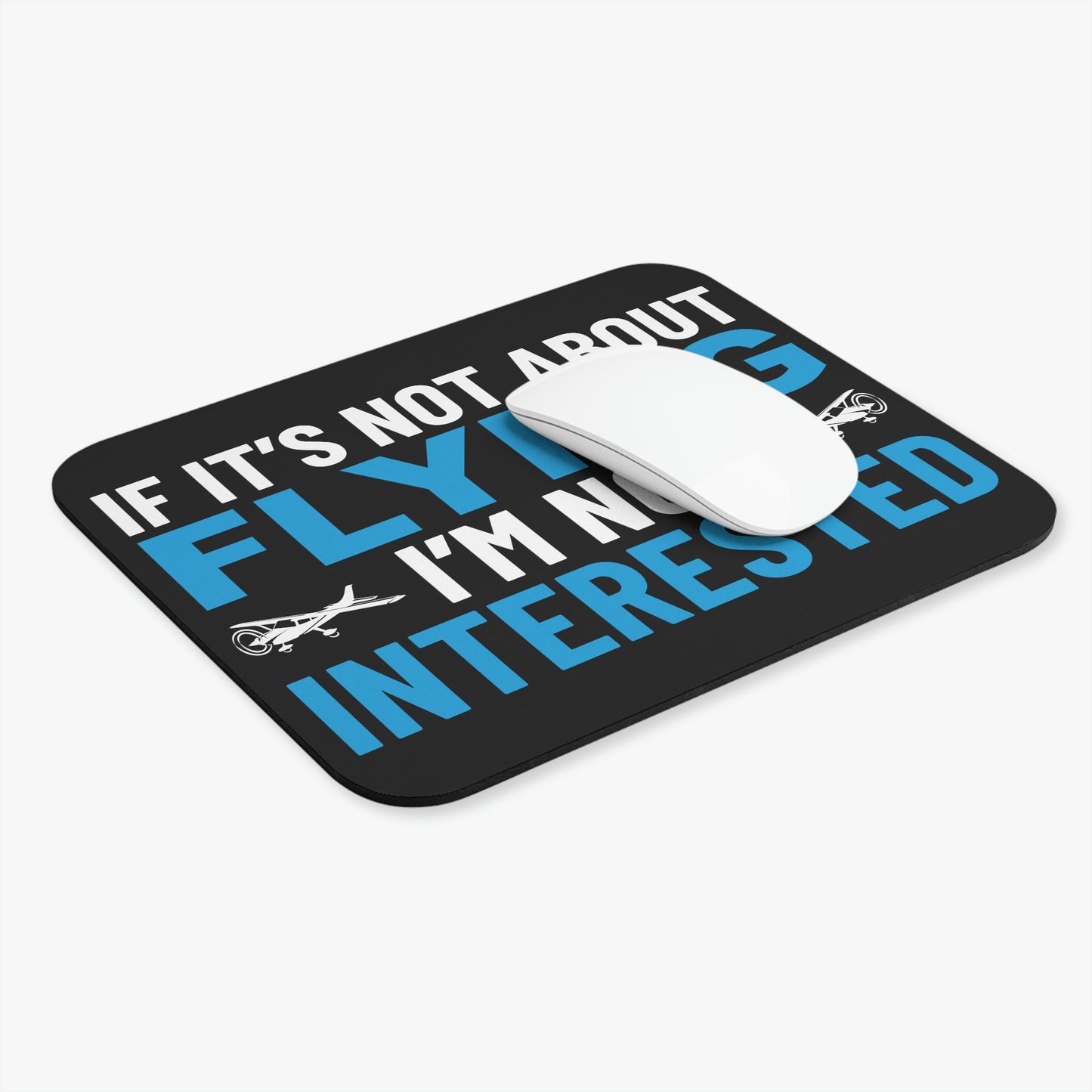 If It's Not About Flying, I'm Not Interested - Mouse Pad (Rectangle)