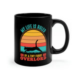 My Life Is Ruled By A Tiny Furry Overlord - 11oz Black Mug