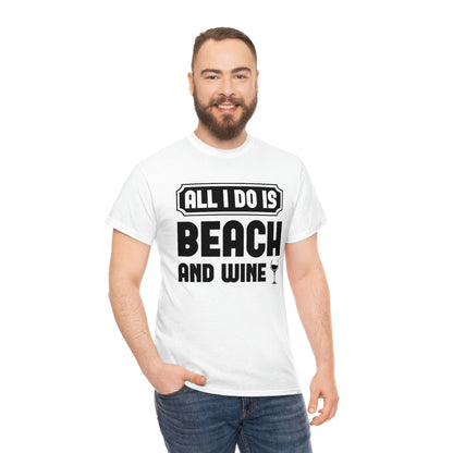 All I Do Is Beach And Wine - Black - Unisex Heavy Cotton Tee