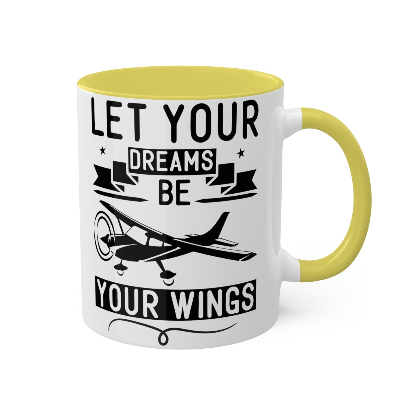 Let Your Dreams Be Your Wings - Black - Colorful Mugs, 11oz