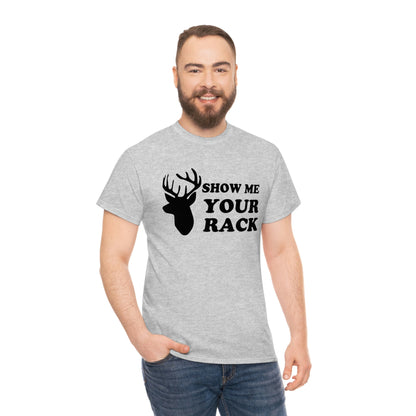 Show Me Your Rack - Black - Unisex Heavy Cotton Tee