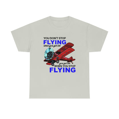 You Don't Stop Flying When You Get Old - Unisex Heavy Cotton Tee