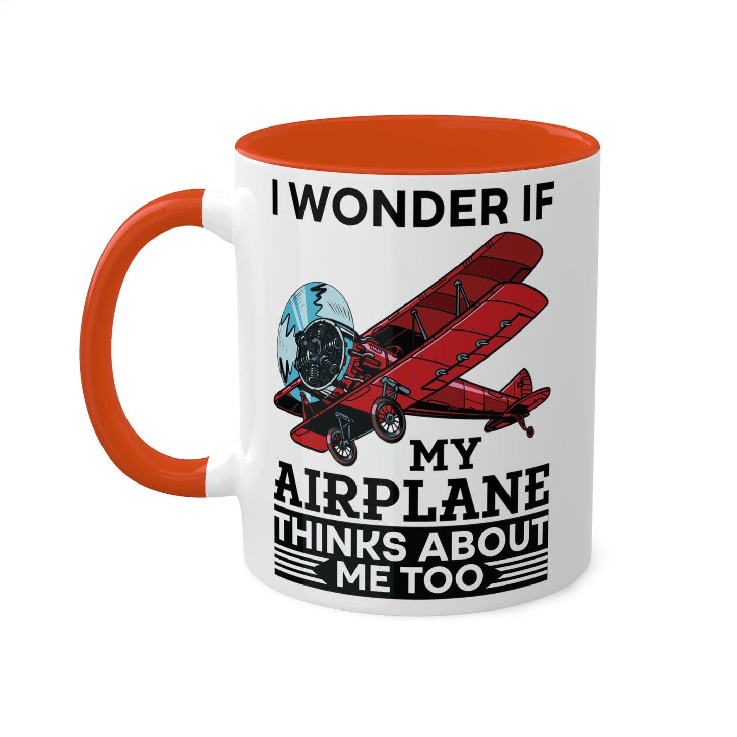 I Wonder If My Airplane Thinks About Me Too - Colorful Mugs, 11oz