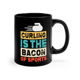 Curling Is The Bacon Of Sports - 11oz Black Mug