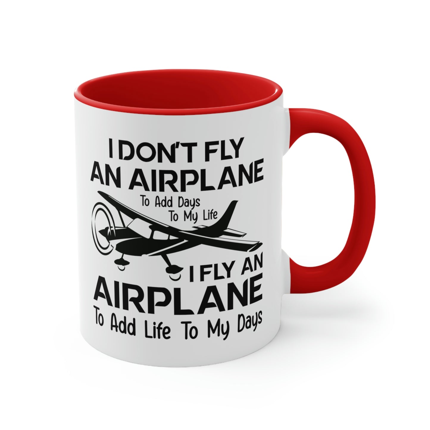 Fly An Airplane To Add Life To My Days - Black - Accent Coffee Mug, 11oz