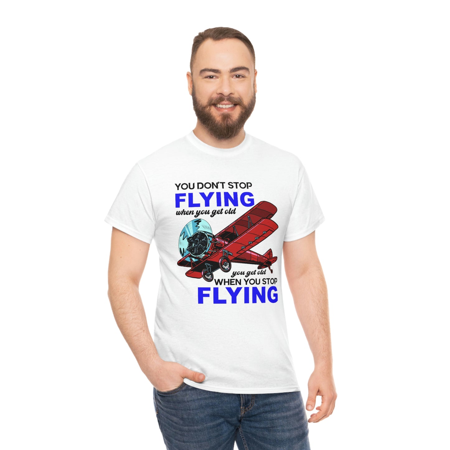 You Don't Stop Flying When You Get Old - Unisex Heavy Cotton Tee