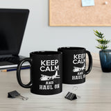 Keep Calm And Haul On - 11oz Black Mug