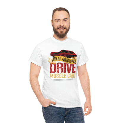 Real Grandpas Drive Muscle Cars - Unisex Heavy Cotton Tee