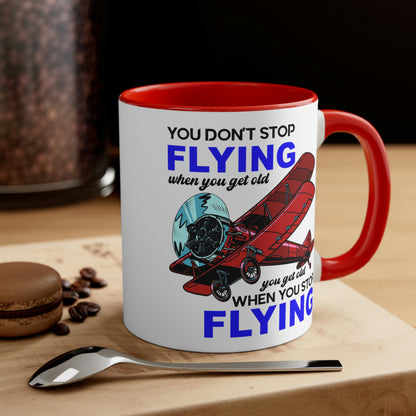 You Don't Stop Flying When You Get Old - Accent Coffee Mug, 11oz