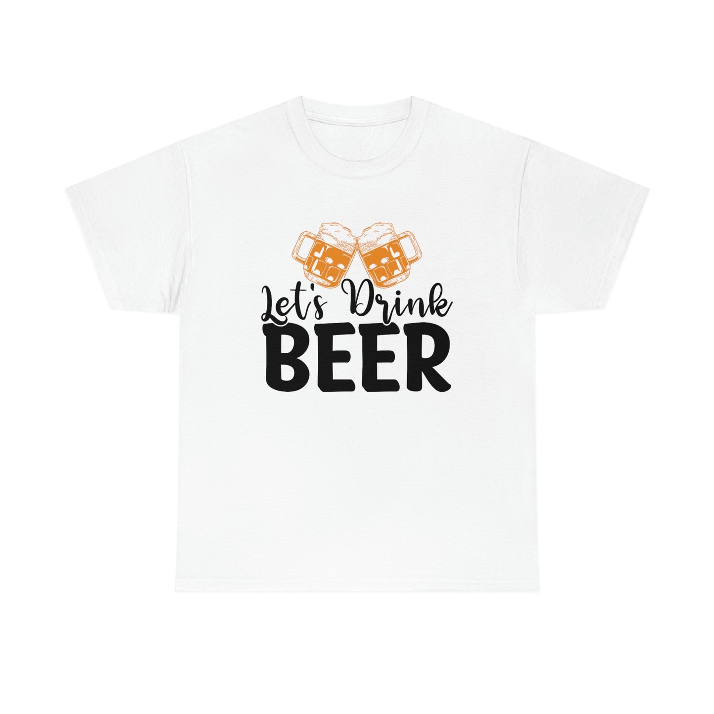 Let's Drink Beer - Unisex Heavy Cotton Tee