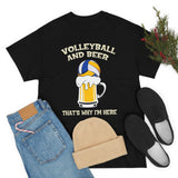 Volleyball And Beer - That's Why I'm Here - Unisex Heavy Cotton Tee