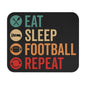 Eat - Sleep - Football - Repeat - Mouse Pad (Rectangle)