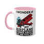 I Wonder If My Airplane Thinks About Me Too - Colorful Mugs, 11oz