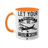 Let Your Dreams Be Your Wings - Black - Colorful Mugs, 11oz