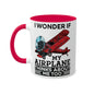 I Wonder If My Airplane Thinks About Me Too - Colorful Mugs, 11oz