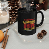 Real Grandpas Drive Muscle Cars - 11oz Black Mug